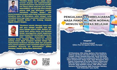 Pengalaman Pembelajaran Masa Pandemi, New Normal Menuju Merdeka Belajar