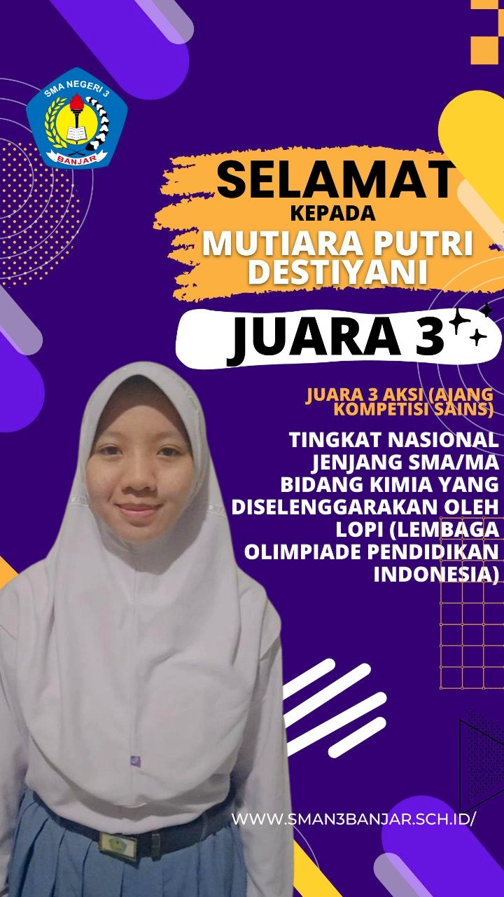 MEMBANGGAKAN !!! SALAH SATU SISWA SMA NEGERI 3 BANJAR RAIH PERUNGGU DI KOMPETISI SAINS TINGKAT NASIONAL